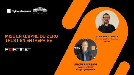 Mise en œuvre du Zero Trust en entreprise : combiner la puissance des solutions Fortinet et l’expertise d’Orange Cyberdefense Suisse